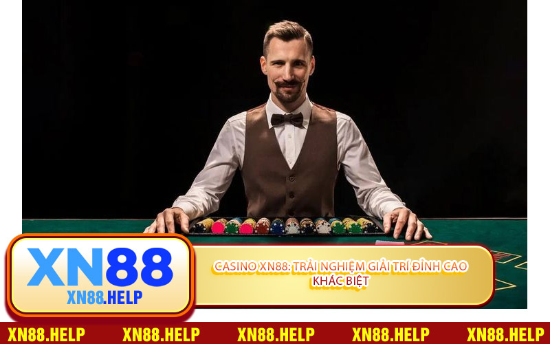 Casino XN88: Trải Nghiệm Giải Trí Đỉnh Cao Khác Biệt