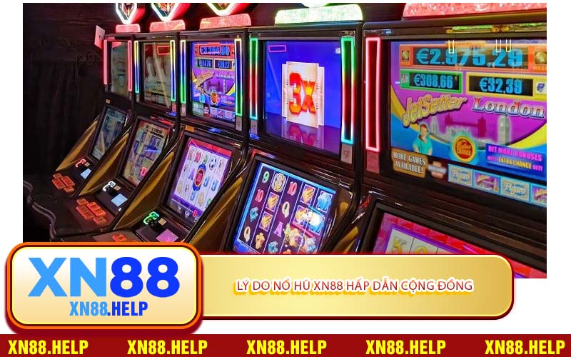 Lý Do Nổ Hũ XN88 Hấp Dẫn Cộng Đồng