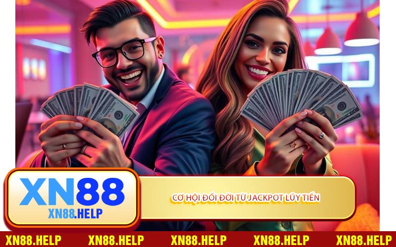 Cơ Hội Đổi Đời Từ Jackpot Lũy Tiến