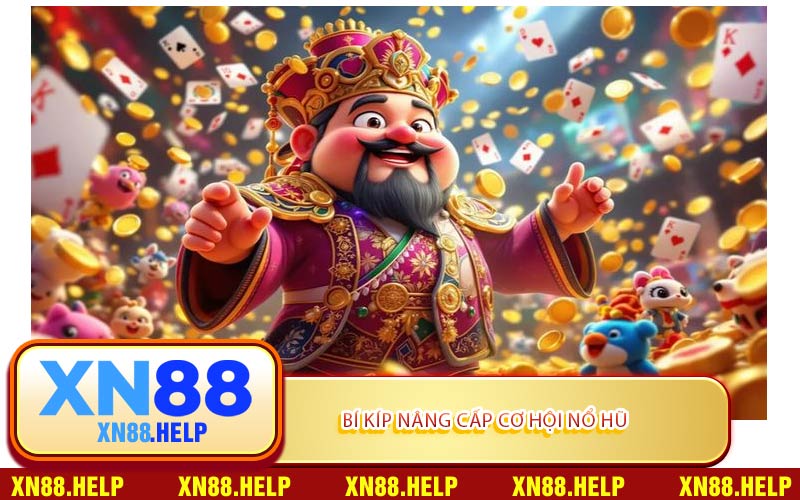 Bí Kíp Nâng Cấp Cơ Hội Nổ Hũ
