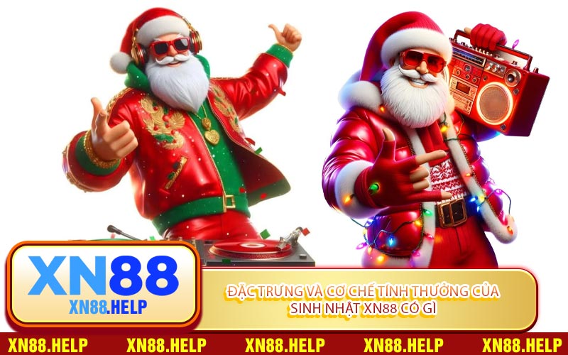 Đặc Trưng Và Cơ Chế Tính Thưởng Của Sinh Nhật XN88 Có Gì
