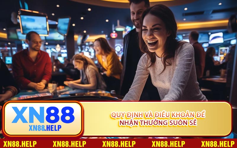 Quy Định Và Điều Khoản Để Nhận Thưởng Suôn Sẻ