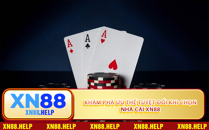 Khám Phá Ưu Thế Tuyệt Đối Khi Chọn Nhà Cái XN88