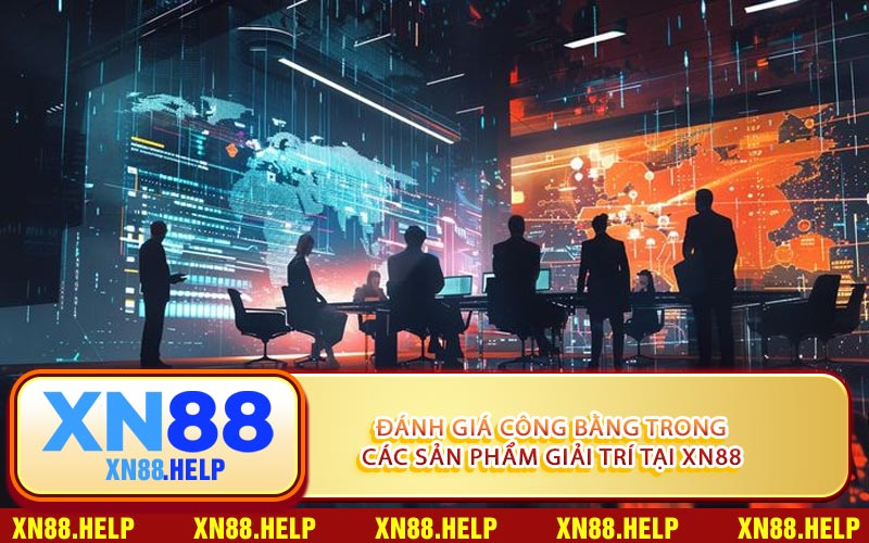 Đánh Giá Công Bằng Trong Các Sản Phẩm Giải Trí Tại XN88
