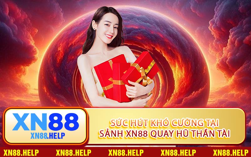 Sức Hút Khó Cưỡng Tại Sảnh XN88 Quay Hũ Thần Tài